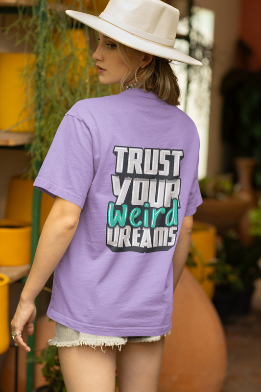 Trust Your Weired Dreams - Graphic Printed Oversized T-shirt