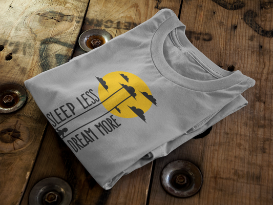 Sleep less dream more - Graphic Printed T-Shirt