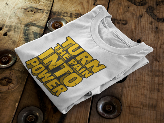 Turn the pain into power - Graphic Printed T-Shirt