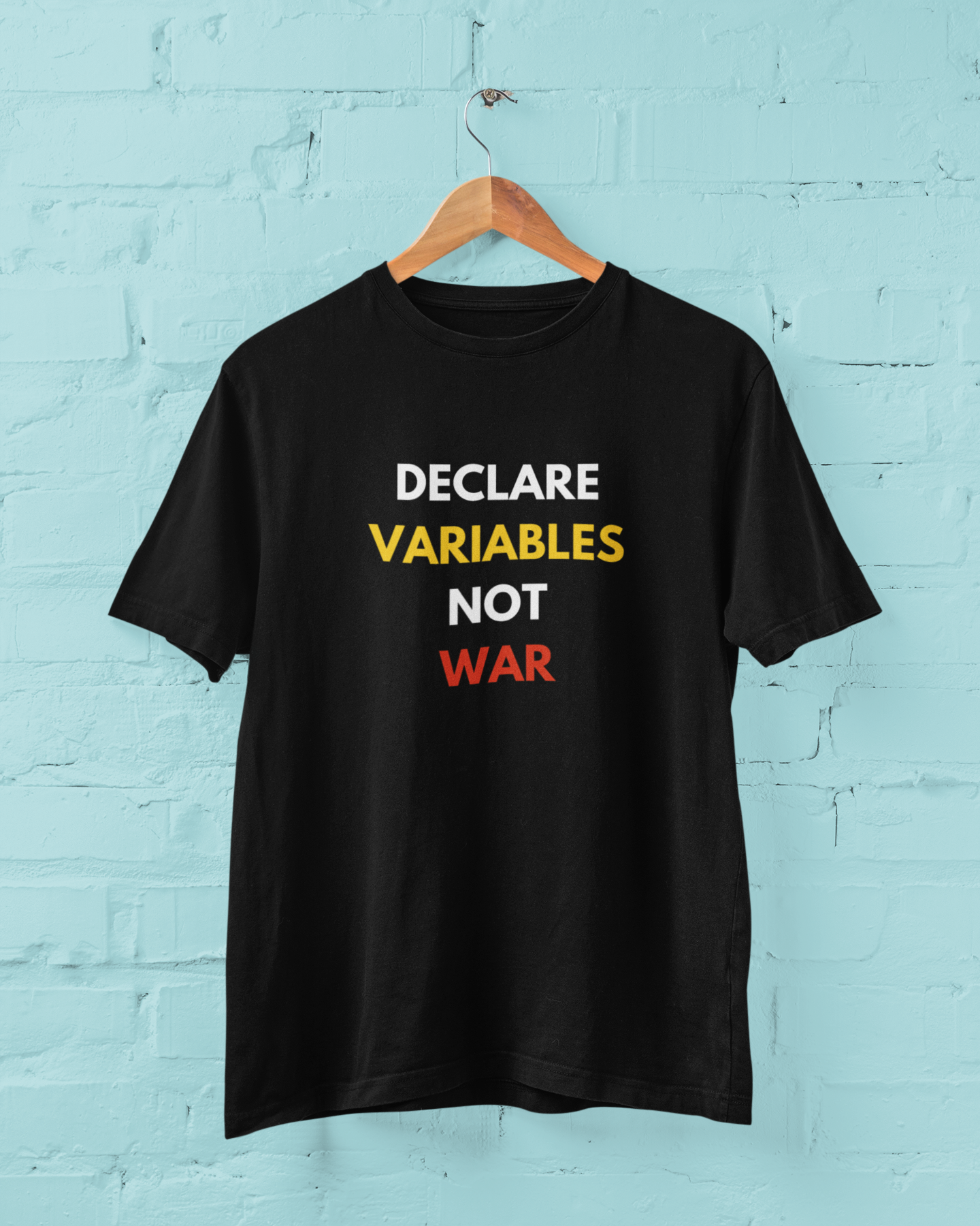 Declare Variables not War - Graphic Printed T-Shirt