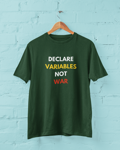 Declare Variables not War - Graphic Printed T-Shirt