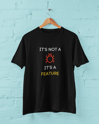 It's Not A Bug It's A Feature - Graphic Printed T-Shirt