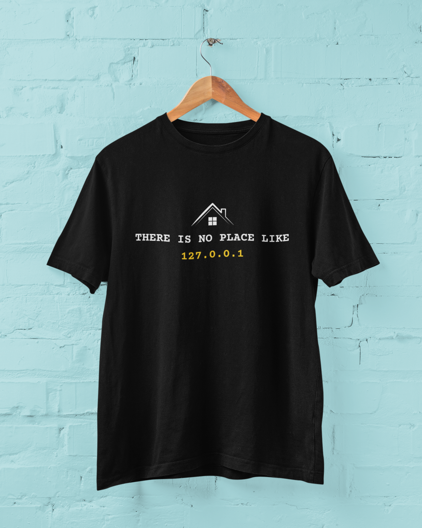 There's no place like 127.0.0.1 - Graphic Printed T-Shirt